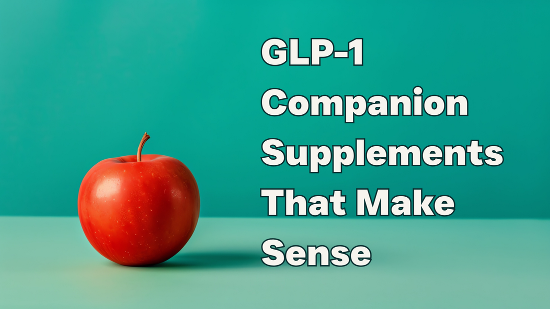GLP-1 Companion Supplements That Make Sense